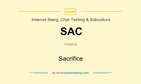 What does SAC mean? It stands for Sacrifice