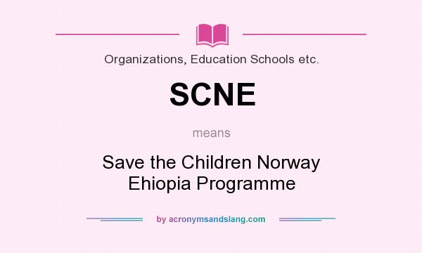 What does SCNE mean? It stands for Save the Children Norway Ehiopia Programme