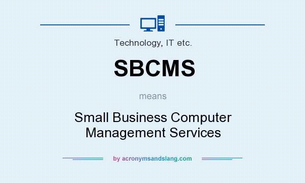 What does SBCMS mean? It stands for Small Business Computer Management Services