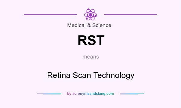 What does RST mean? It stands for Retina Scan Technology