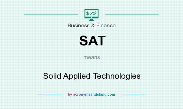 What does SAT mean? It stands for Solid Applied Technologies