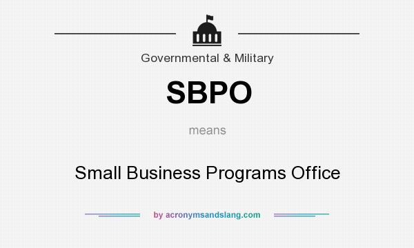 What does SBPO mean? It stands for Small Business Programs Office