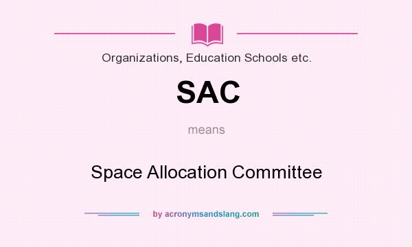 What does SAC mean? It stands for Space Allocation Committee