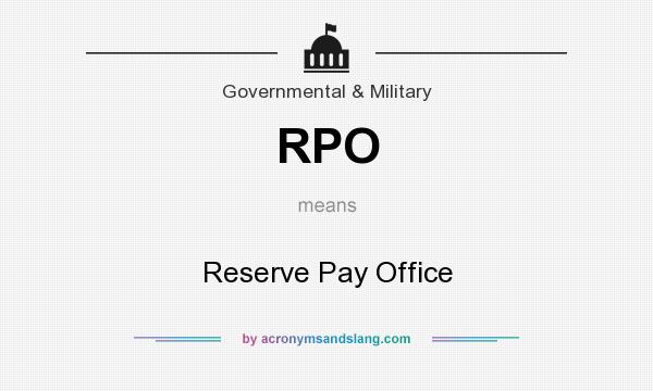 What does RPO mean? It stands for Reserve Pay Office