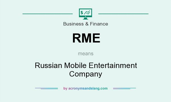 What does RME mean? It stands for Russian Mobile Entertainment Company