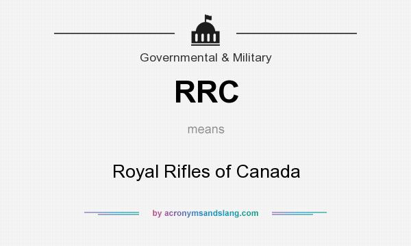 What does RRC mean? It stands for Royal Rifles of Canada