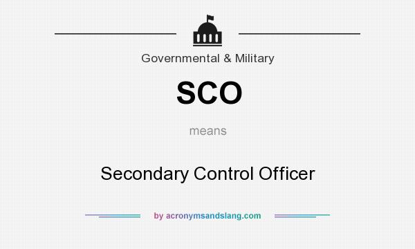 What does SCO mean? It stands for Secondary Control Officer