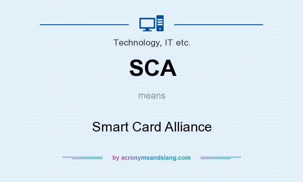 What does SCA mean? It stands for Smart Card Alliance