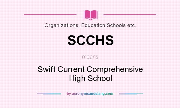 What does SCCHS mean? It stands for Swift Current Comprehensive High School