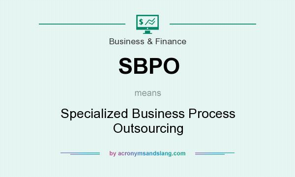 What does SBPO mean? It stands for Specialized Business Process Outsourcing