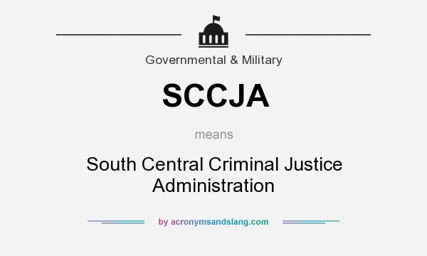 What does SCCJA mean? It stands for South Central Criminal Justice Administration