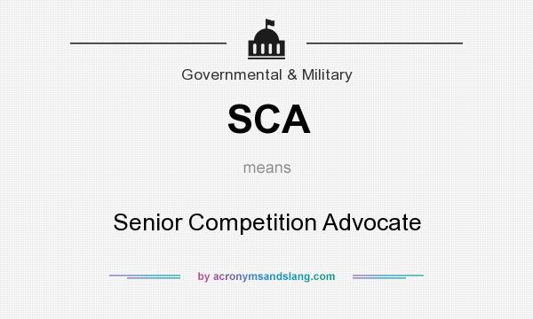 What does SCA mean? It stands for Senior Competition Advocate