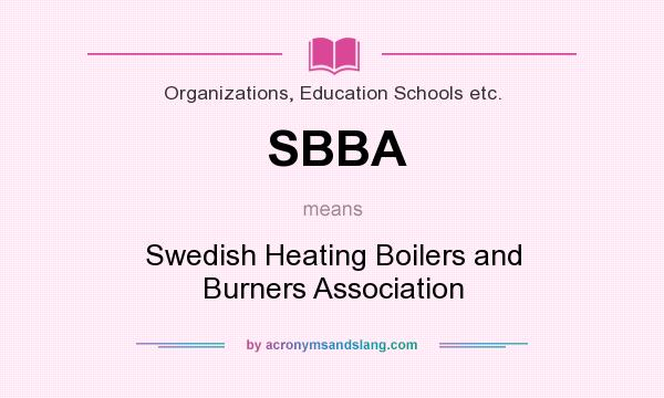 What does SBBA mean? It stands for Swedish Heating Boilers and Burners Association