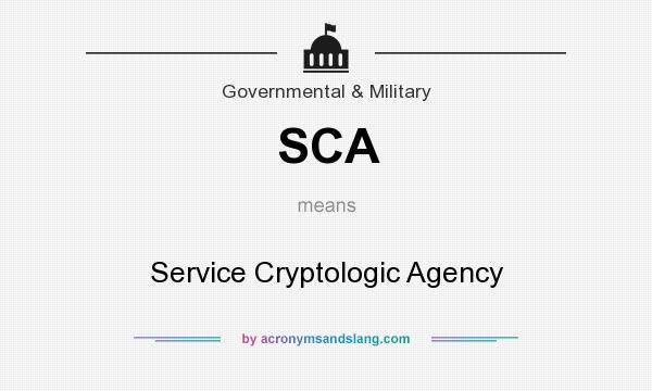 What does SCA mean? It stands for Service Cryptologic Agency