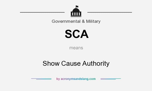What does SCA mean? It stands for Show Cause Authority