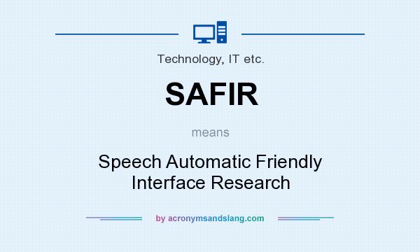 What does SAFIR mean? It stands for Speech Automatic Friendly Interface Research