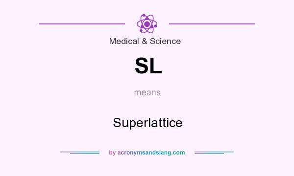 What does SL mean? It stands for Superlattice