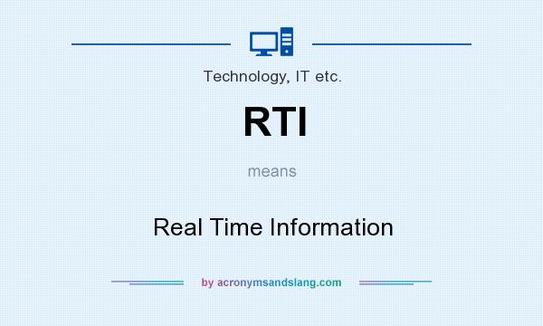 What does RTI mean? It stands for Real Time Information