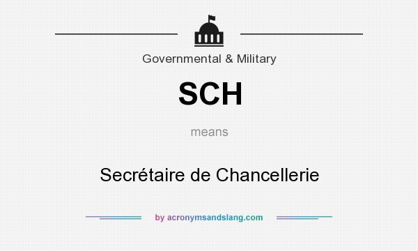 What does SCH mean? It stands for Secrétaire de Chancellerie