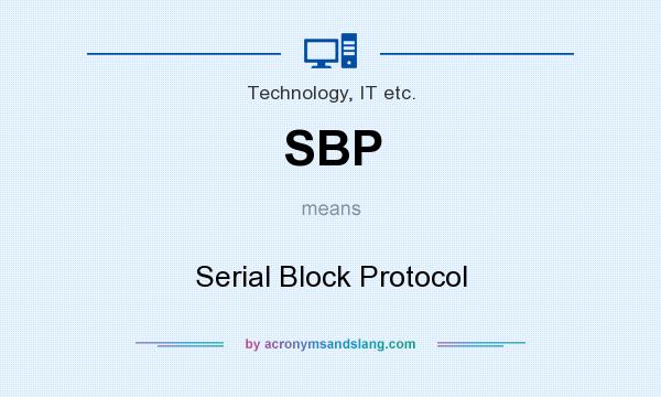 What does SBP mean? It stands for Serial Block Protocol