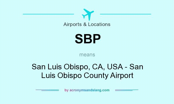 What does SBP mean? It stands for San Luis Obispo, CA, USA - San Luis Obispo County Airport