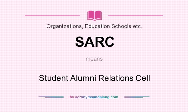 What does SARC mean? It stands for Student Alumni Relations Cell