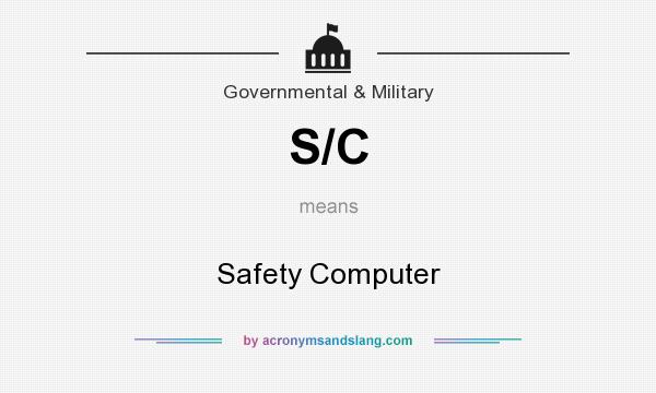 What does S/C mean? It stands for Safety Computer