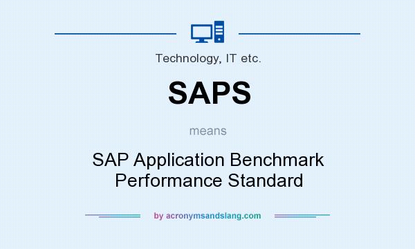 What does SAPS mean? It stands for SAP Application Benchmark Performance Standard