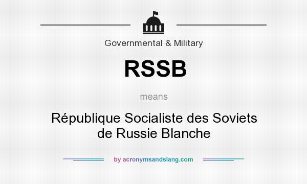 What does RSSB mean? It stands for République Socialiste des Soviets de Russie Blanche