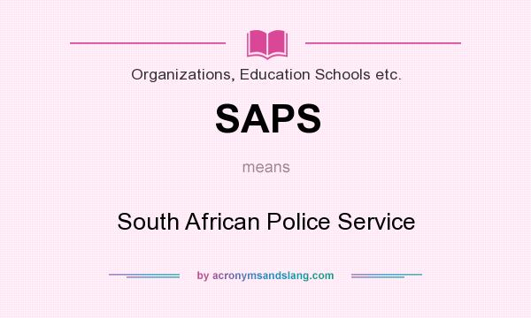 What does SAPS mean? It stands for South African Police Service