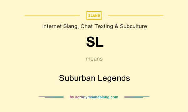 What does SL mean? It stands for Suburban Legends