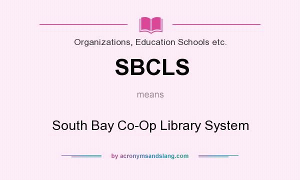 What does SBCLS mean? It stands for South Bay Co-Op Library System