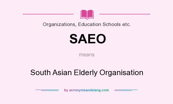 What does SAEO mean? It stands for South Asian Elderly Organisation