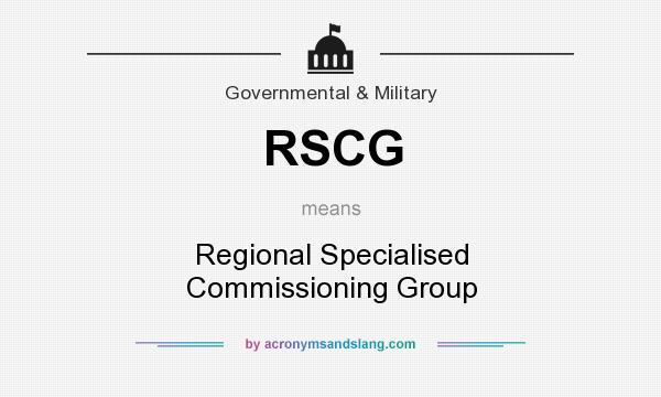 What does RSCG mean? It stands for Regional Specialised Commissioning Group