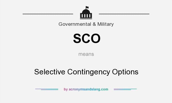 What does SCO mean? It stands for Selective Contingency Options