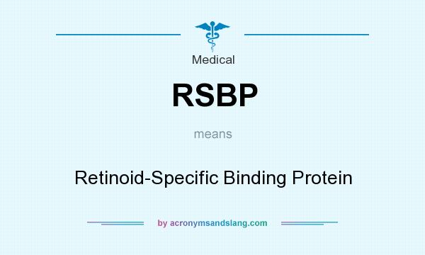 What does RSBP mean? It stands for Retinoid-Specific Binding Protein