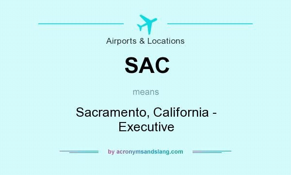 What does SAC mean? It stands for Sacramento, California - Executive
