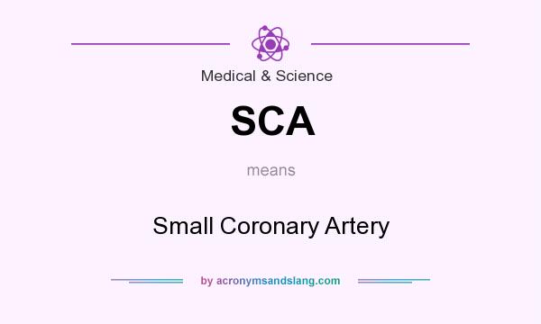 What does SCA mean? It stands for Small Coronary Artery