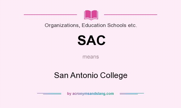 What does SAC mean? It stands for San Antonio College