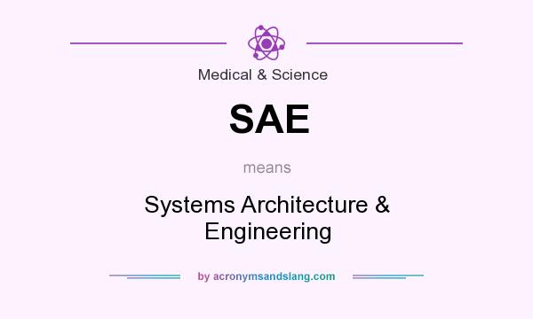 What does SAE mean? It stands for Systems Architecture & Engineering