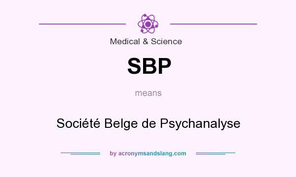 What does SBP mean? It stands for Société Belge de Psychanalyse