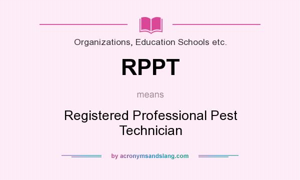 What does RPPT mean? It stands for Registered Professional Pest Technician
