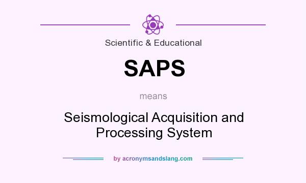 What does SAPS mean? It stands for Seismological Acquisition and Processing System