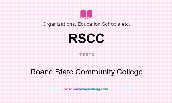 What does RSCC mean? It stands for Roane State Community College