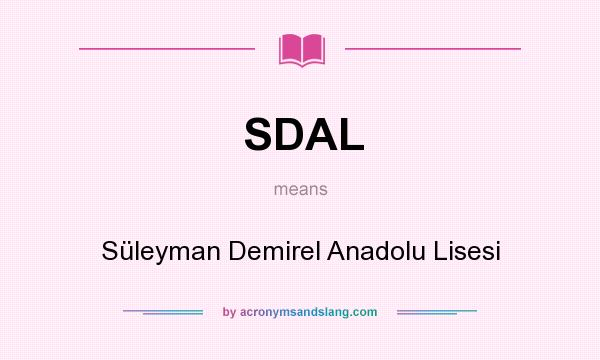 What does SDAL mean? It stands for Süleyman Demirel Anadolu Lisesi
