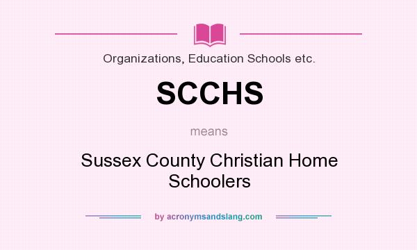 What does SCCHS mean? It stands for Sussex County Christian Home Schoolers