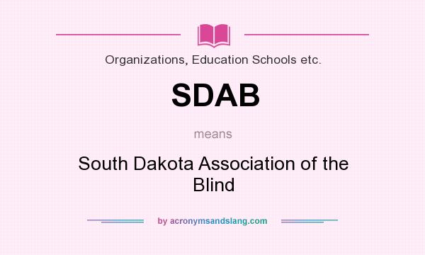 What does SDAB mean? It stands for South Dakota Association of the Blind