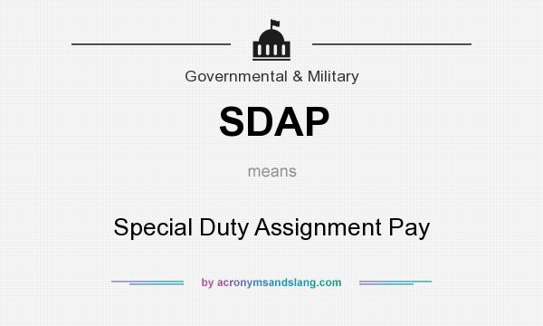 What does SDAP mean? It stands for Special Duty Assignment Pay