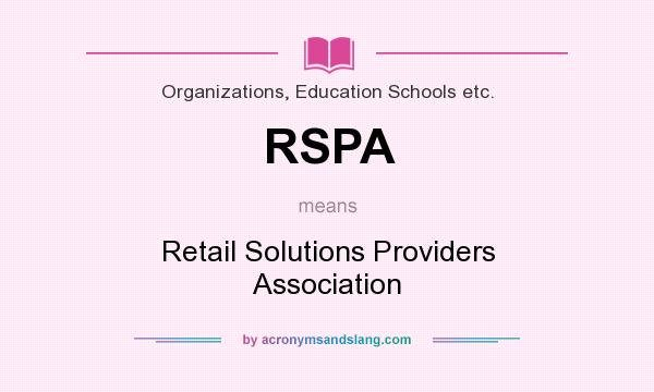 What does RSPA mean? It stands for Retail Solutions Providers Association