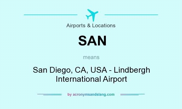 What does SAN mean? It stands for San Diego, CA, USA - Lindbergh International Airport